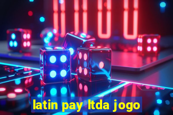 latin pay ltda jogo